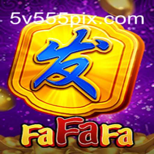Descubra o Jogo FaFaFa e a Plataforma 5V555.COM
