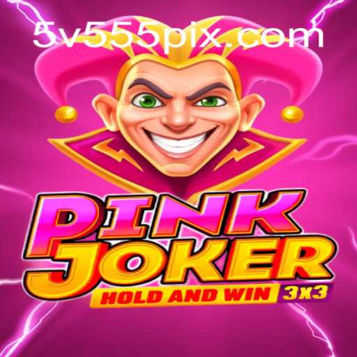 Descubra o Mundo de Pinkjoker: O Jogo Revolucionário de 5V555.COM
